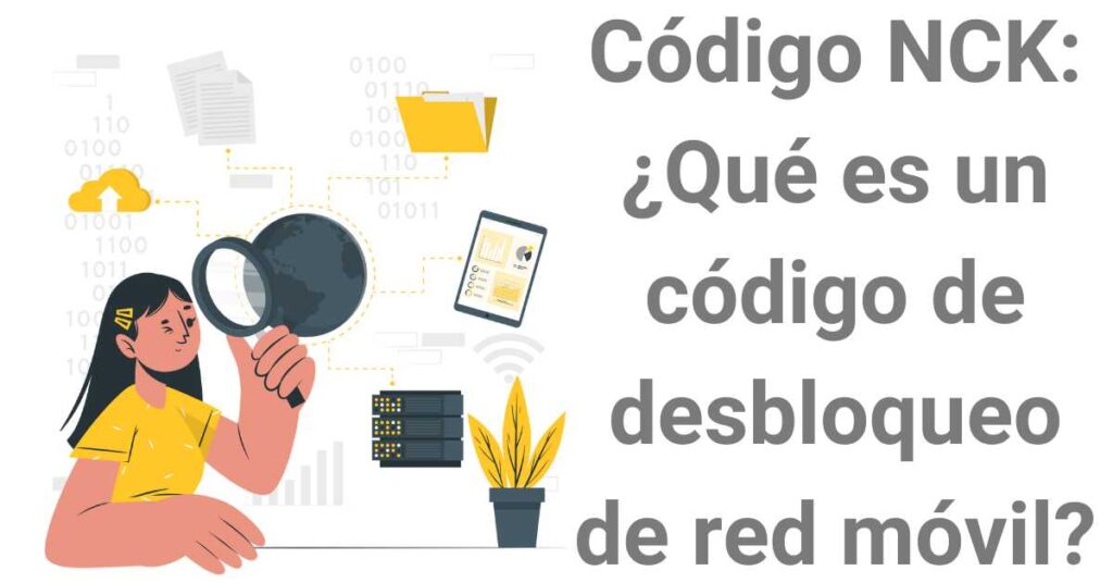 Código NCK: ¿Qué es un código de desbloqueo de red móvil?