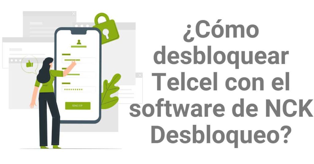 ¿Cómo desbloquear Telcel con el software de NCKDesbloqueo?