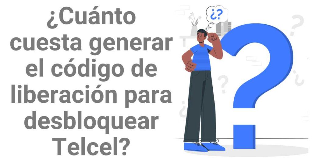 ¿Cuánto cuesta generar el código de liberación para desbloquear Telcel?