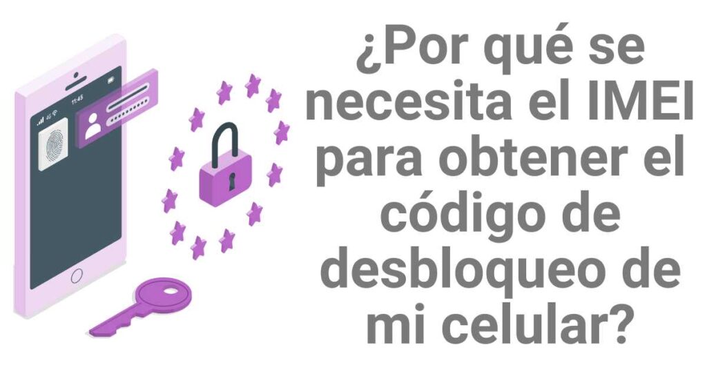 ¿Por qué se necesita el IMEI para obtener el código de desbloqueo de mi celular?