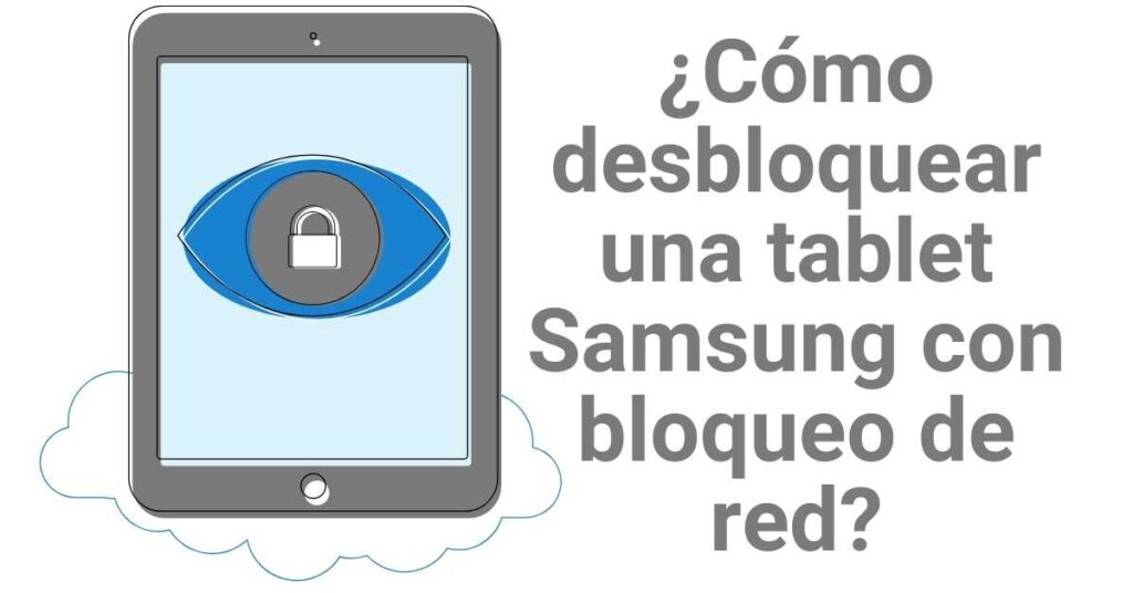 ¿Cómo desbloquear una tablet Samsung con bloqueo de red?