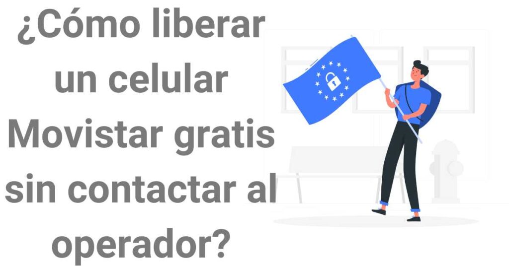 ¿Cómo liberar un celular Movistar gratis sin contactar al operador?