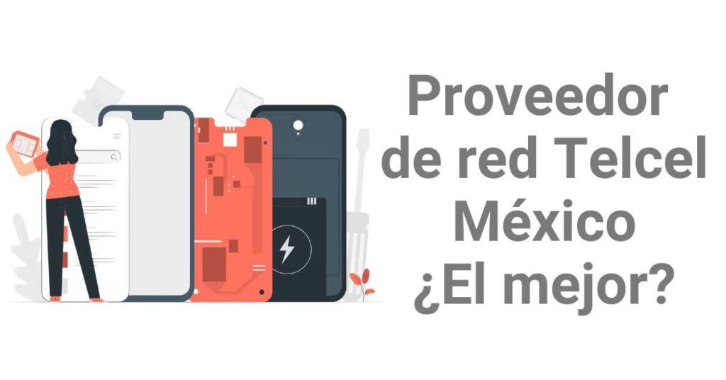 Proveedor de red Telcel México: ¿El mejor?