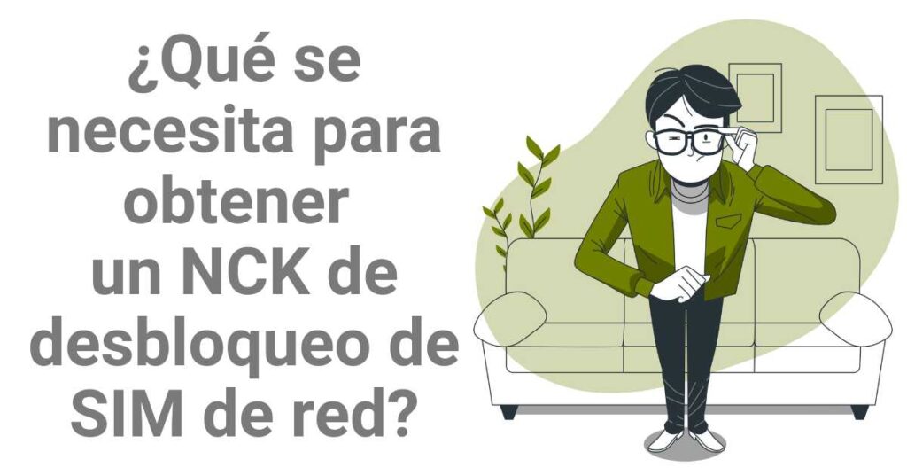 ¿Qué se necesita para obtener un NCK de desbloqueo de SIM de red?
