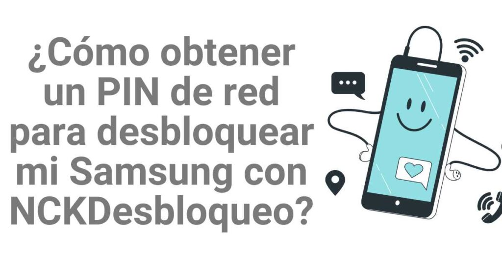 ¿Cómo obtener un PIN de red para desbloquear Samsung con NCKDesbloqueo?