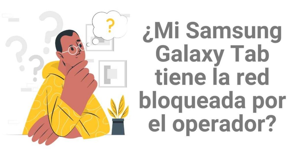 ¿Mi Samsung Galaxy Tab tiene la red bloqueada por el operador?